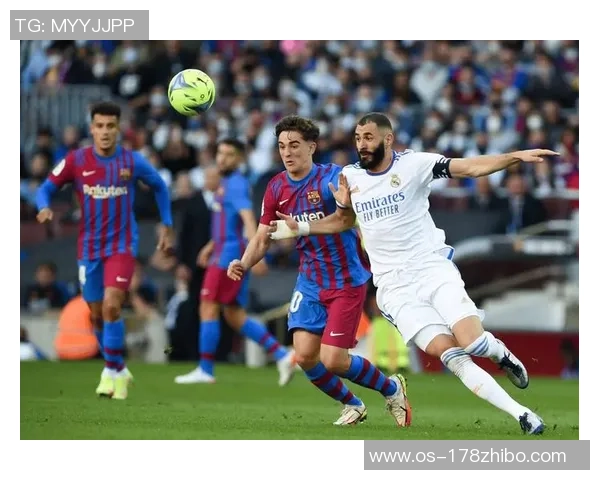 巴塞罗那与皇马对决分析及胜负推荐策略分享